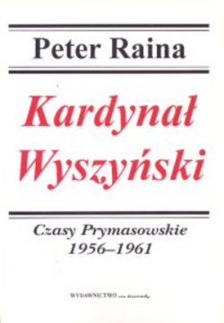 Kardynał Wyszyński, T III, Czasy Prymasowskie 1956 -1961