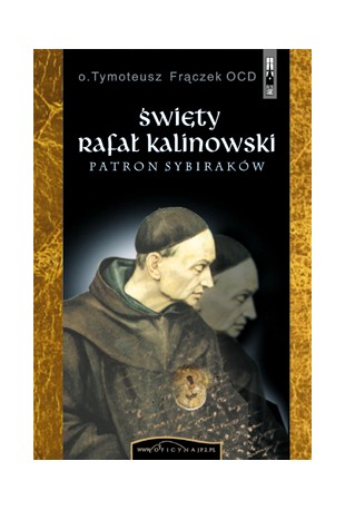 Święty Rafał Kalinowski. Patron Sybiraków