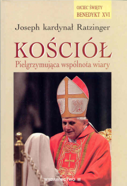 Kościół. Pielgrzymująca wspólnota wiary (J. Ratzinger)