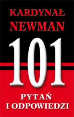 Kardynał Newman, 101 pytań i odpowiedzi
