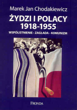 Żydzi i Polacy 1918 -1955. Współistnienie, zagłada, komunizm