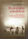 Beskidzkie rekolekcje. Dzieje przyjaźni księdza Karola Wojtyły z rodziną Półtawskich