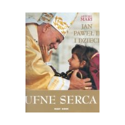 Ufne serca &#8211; Jan Paweł II i dzieci