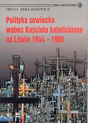 Polityka sowiecka wobec Kościoła katolickiego na Litwie w latach 1944&#8211;1965
