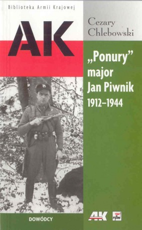 &#8222;Ponury&#8221; major Jan Piwnik 1912-1944