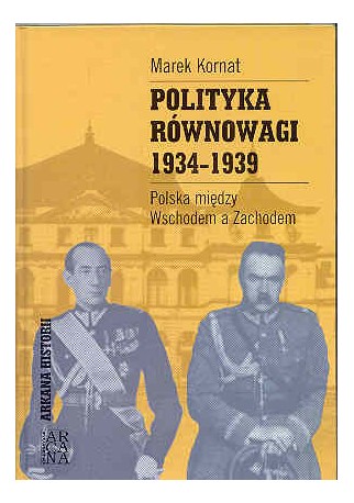 Polityka równowagi 1934 -1939. Polska między Wschodem a Zachodem