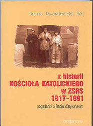 Z historii kościoła katolickiego w ZSRS 1917 -1991. Pogadanki w Radiu Watykańskim