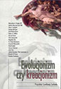 Ewolucjonizm czy kreacjonizm. Materiały z sympozjum z cyklu „Przyszłość cywilizacji Zachodu" zorganizowanego przez Katedrę Filo