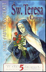 Św. Teresa z Lisieux. Opowieść o Małym Kwiatku