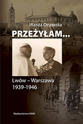 Przeżyłam. Lwów &#8211; Warszawa 1939- 1956