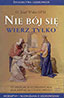 Nie bój się. Wierz tylko
