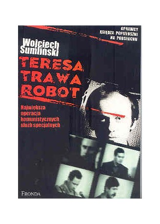 Teresa, Trawa, Robot. Największa operacja komunistycznych służb specjalnych