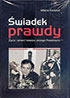 Świadek prawdy. Życie i śmierć księdza Jerzego Popiełuszki