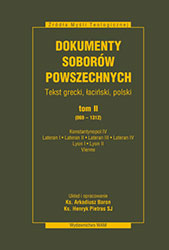 Dokumenty Soborów Powszechnych, tom II (869-1312) Konstantynopol IV, Lateran I, Lateran II, Lateran III, Lateran IV, Lyon I, Lyo