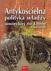 Antykościelna polityka władzy sowieckiej na Litwie (1944-1990)