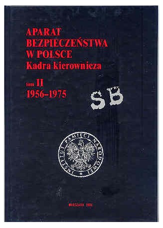 Aparat bezpieczeństwa w Polsce. Kadra kierownicza, tom II 1956 - 1975