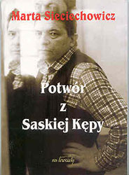 Potwór z Saskiej Kępy. Biografia Krzysztofa Kąkolewskiego