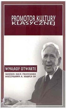 Promotor kultury klasycznej. Wykłady otwarte imienia ojca profesora Mieczysława A. Krąpca OP