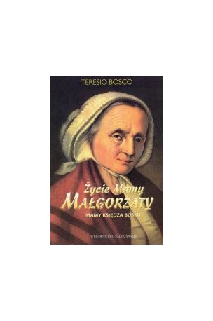 Życie Mamy Małgorzaty – mamy księdza Bosko