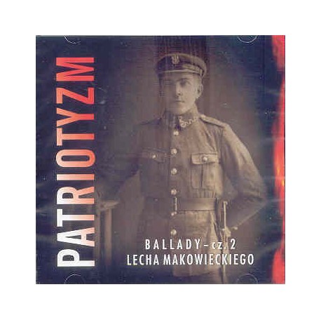 Patriotyzm. Ballady Lecha Makowieckiego cz.2