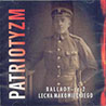 Patriotyzm. Ballady Lecha Makowieckiego cz.2
