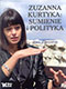 Zuzanna Kurtyka: Sumienie i polityka