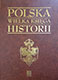 Polska. Wielka księga historii