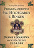 Program zdrowia św. Hildegardy z Bingen. Dawne lekarstwa na współczesne choroby