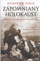 Zapomniany holocaust. Polacy pod okupacją niemiecką 1939-1944