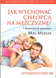 Jak wychować chłopca na mężczyznę? 7 skutecznych sposobów