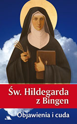 Św. Hildegarda z Bingen. Objawienia i cuda