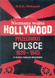 Nieznana wojna Hollywood przeciwko Polsce 1939-1945