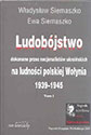 Ludobójstwo dokonane przez nacjonalistów ukraińskich na ludności polskiej Wołynia 1939-1945 tom I-II
