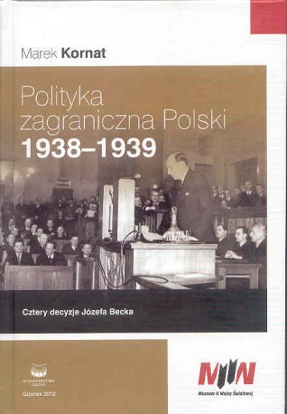 Polityka zagraniczna Polski 1938-1939. Cztery decyzje Józefa Becka