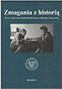 Zmagania z historią. Życie i twórczość Józefa Mackiewicza i Barbary Toporskiej