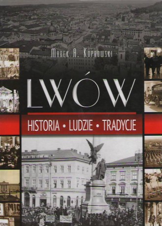 Lwów. Historia. Ludzie. Tradycje
