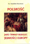 Polskość jako trwały budulec jedności Europy
