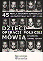 Dzieci operacji polskiej mówią. 45 relacji świadków sowieckiego ludobójstwa