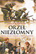 Orzeł niezłomny. Polska i Polacy podczas II wojny światowej