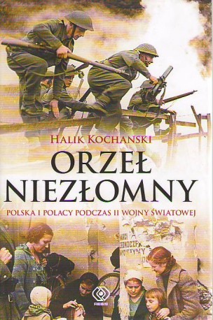 Orzeł niezłomny. Polska i Polacy podczas II wojny światowej