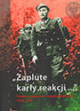 "Zaplute karły reakcji" Polskie podziemie niepodległościowe 1944-1956