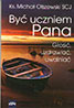 Być uczniem Pana. Głosić, uzdrawiać, uwalniać