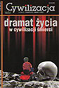 Cywilizacja nr 49 "Dramat życia w cywilizacji śmierci". Kwartalnik + DVD