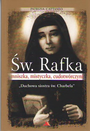 Św. Rafka. Mniszka, mistyczka, cudotwórczyni, &#8222;Duchowa siostra św. Charbela'
