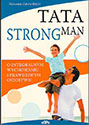 Tata strongman. O integralnym wychowaniu i prawdziwym ojcostwie