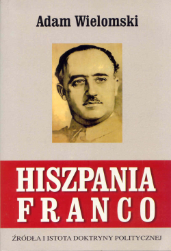 Hiszpania Franco. Źródła i istota doktryny politycznej