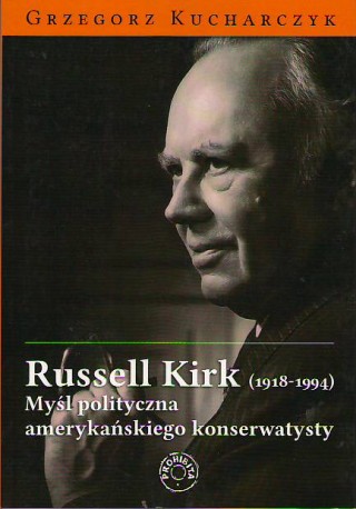 Russell Kirk (1918-1994). Myśl polityczna amerykańskiego konserwatysty