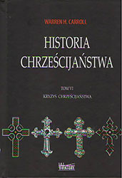 Historia Chrześcijaństwa. Tom VI. Kryzys chrześcijaństwa