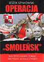 Operacja „Smoleńsk". Dlaczego musiał zginąć prezydent Lech Kaczyński