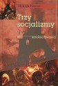 Trzy socjalizmy. Tradycja łacińska wobec modernizmu i postmodernizmu - wydanie II rozszerzone z 2015 r.